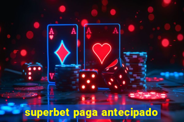 superbet paga antecipado